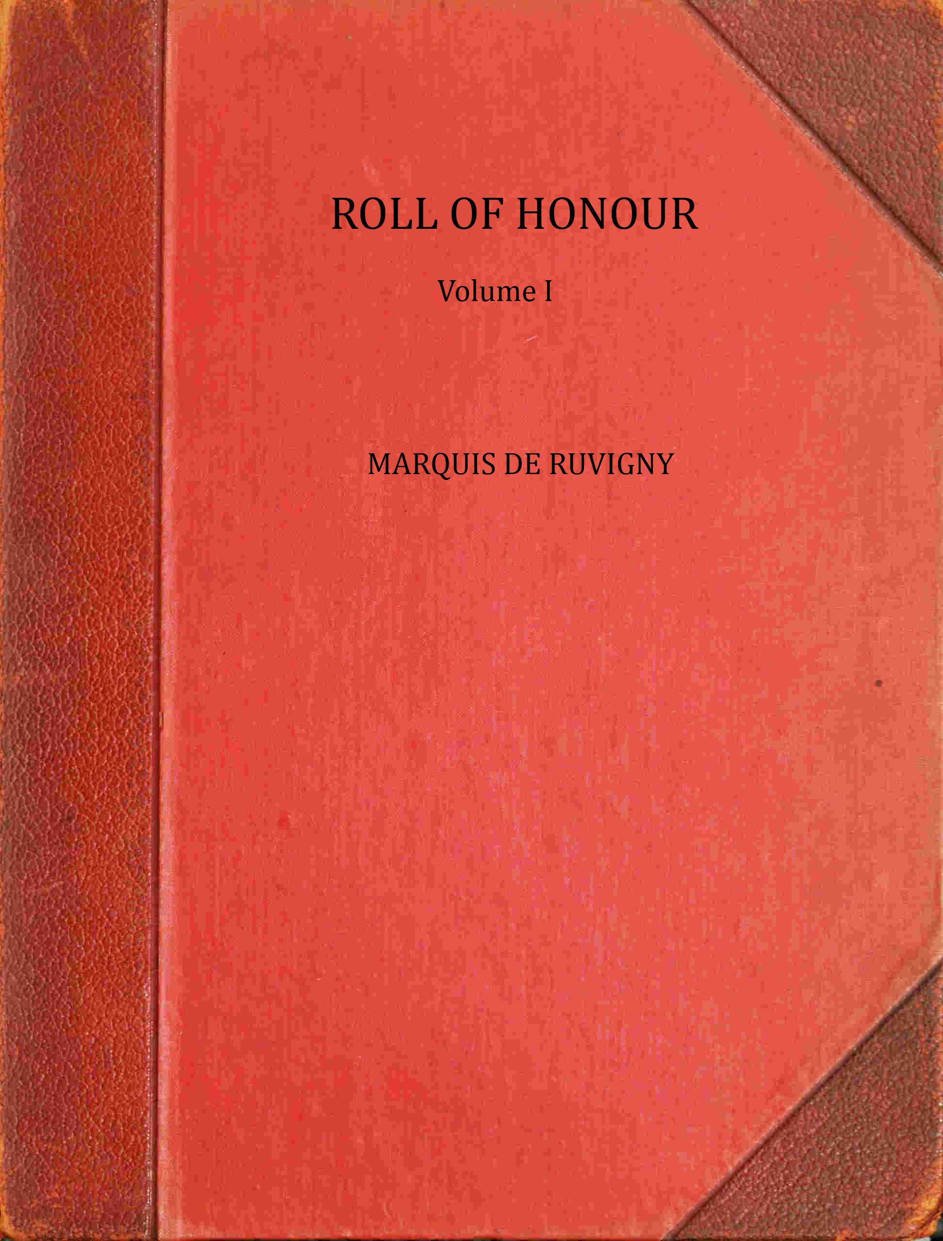 The Roll of Honour, Volume 1 $b A biographical record of all members of His Maje - Melville Henry Ma